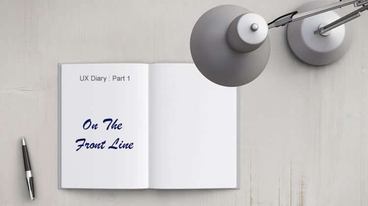 ux-diary-part-1-on-the-front-line