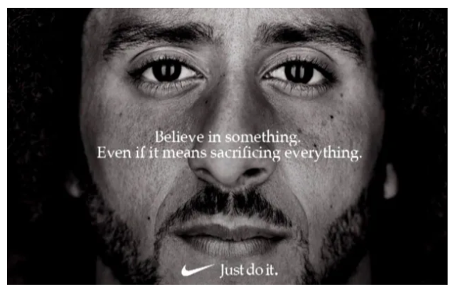 Nike's advertisement features the face of Colin Kaepernick with the caption: Believe in something. Even if it means sacrificing everything.